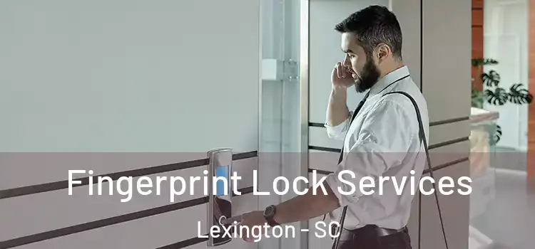 Fingerprint Lock Services Lexington - SC