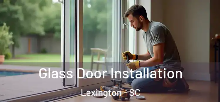  Glass Door Installation Lexington - SC