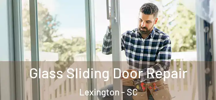 Glass Sliding Door Repair Lexington - SC